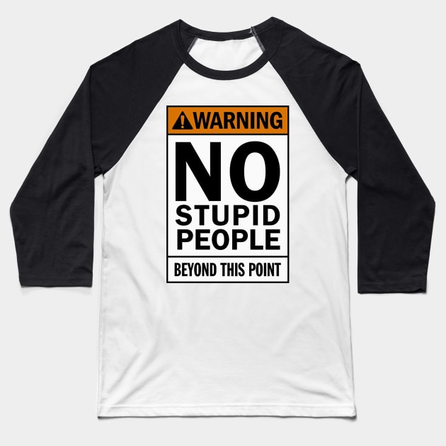 Warning NO stupid people beyond this point Baseball T-Shirt by  The best hard hat stickers 